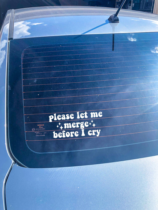 Please Let Me Merge Before I Cry Car Decal - ShopCassiesCrafts