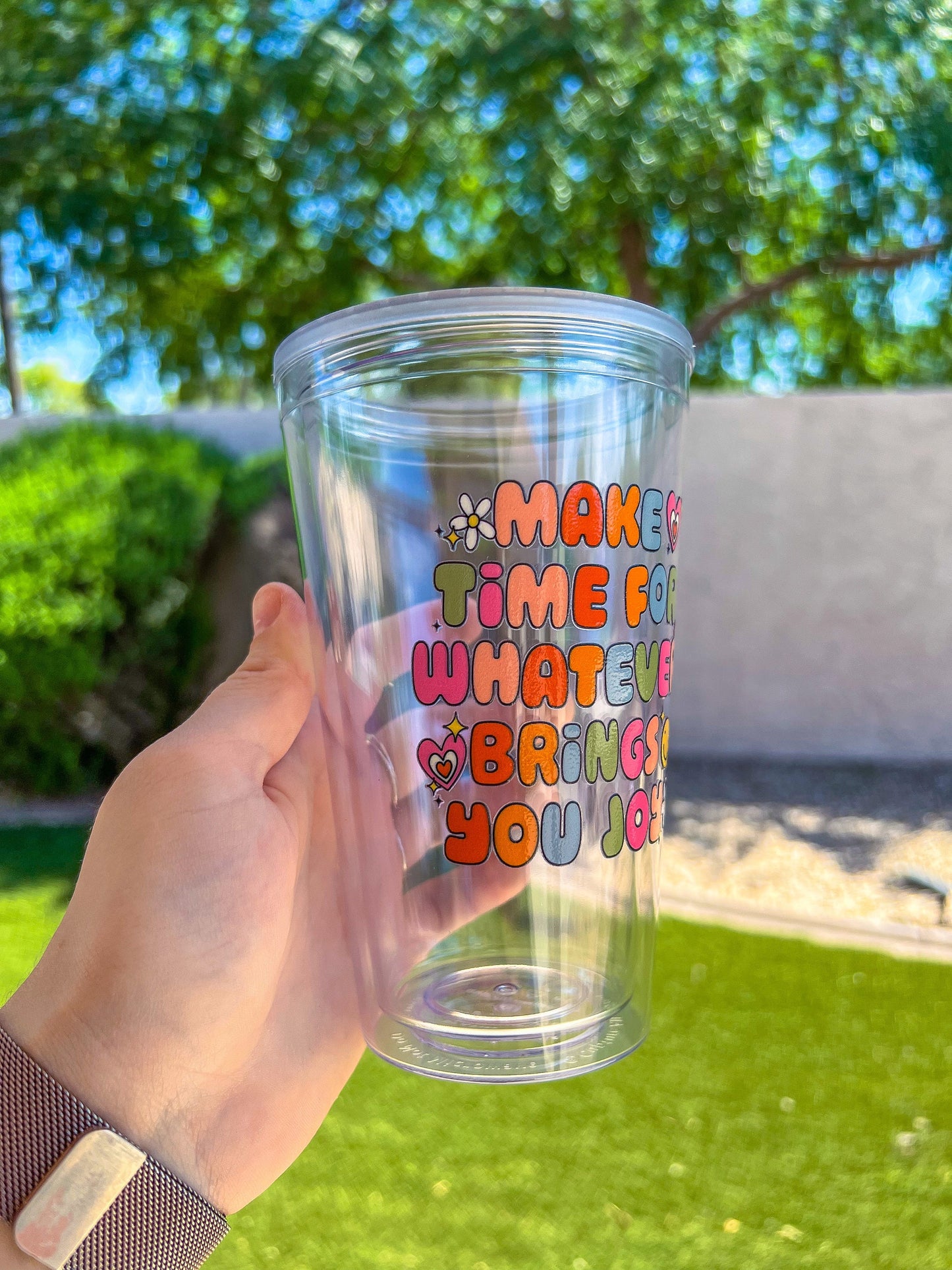 Make Time For Whatever Brings You Joy 16 oz Double Insulated Cup