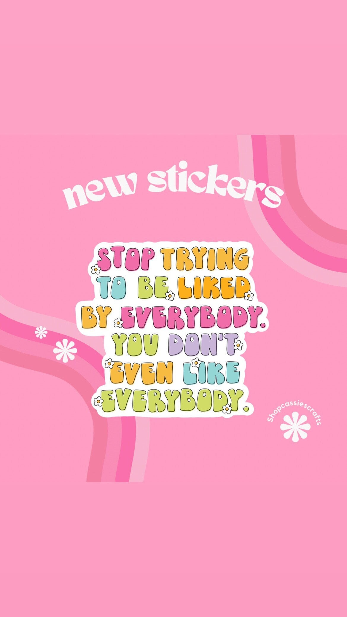 Stop Trying To Be Liked By Everybody Sticker - ShopCassiesCrafts