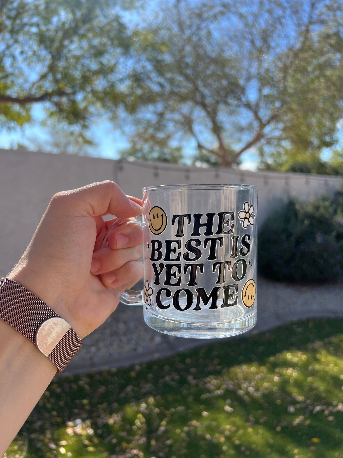 The Best Is Yet To Come Decorated Glass Mug