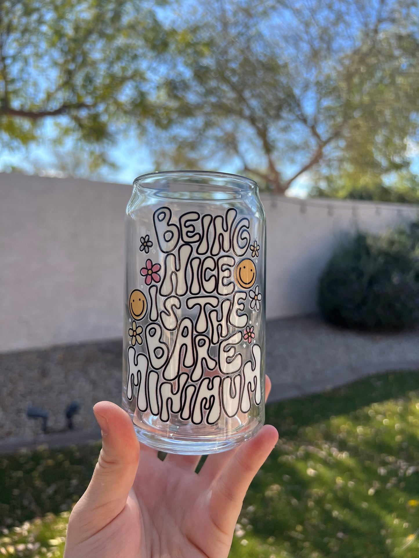 Being Nice Is The Bare Minimum Decorated 16 oz Glass Cup