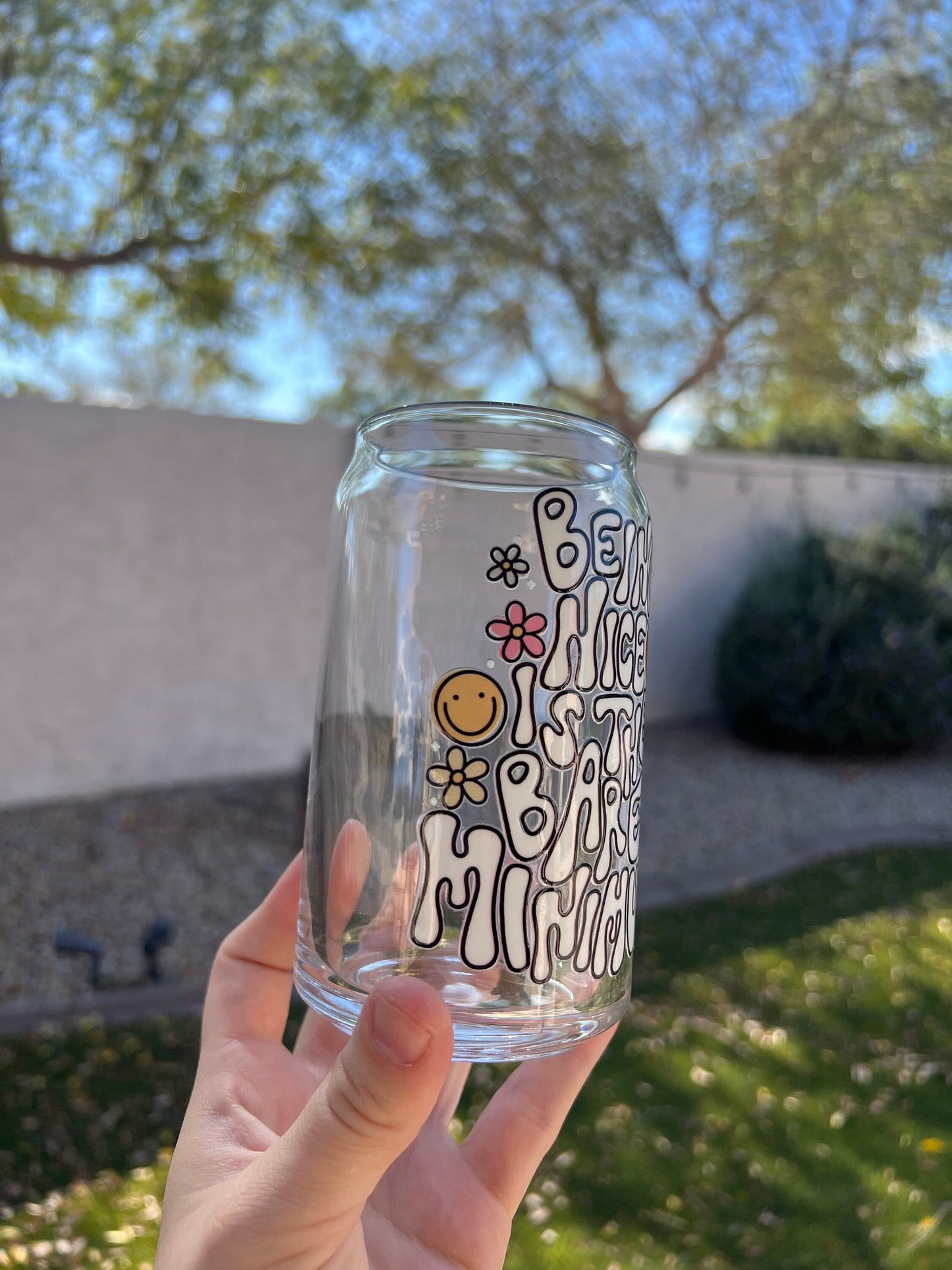 Being Nice Is The Bare Minimum Decorated 16 oz Glass Cup