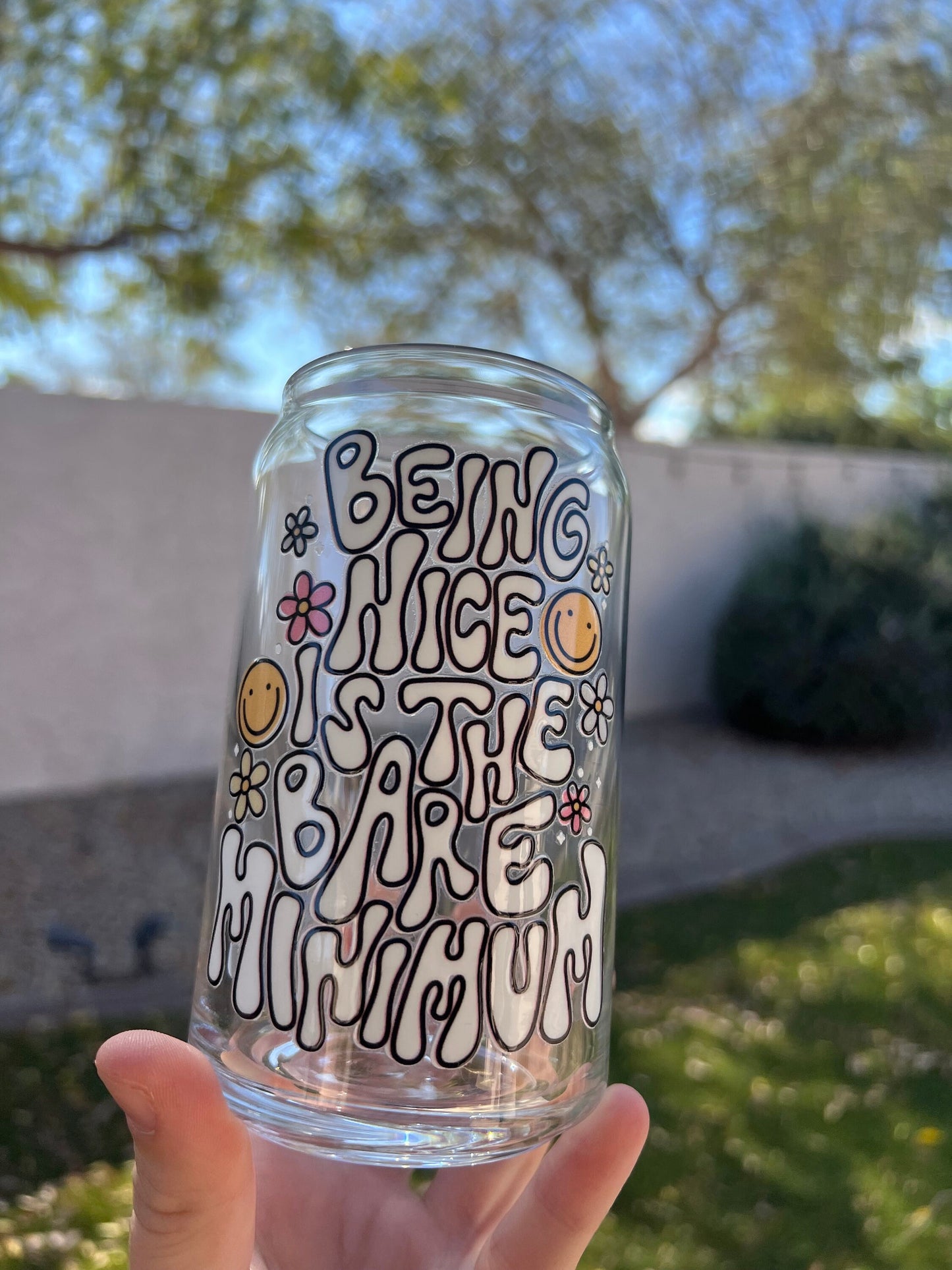 Being Nice Is The Bare Minimum Decorated 16 oz Glass Cup