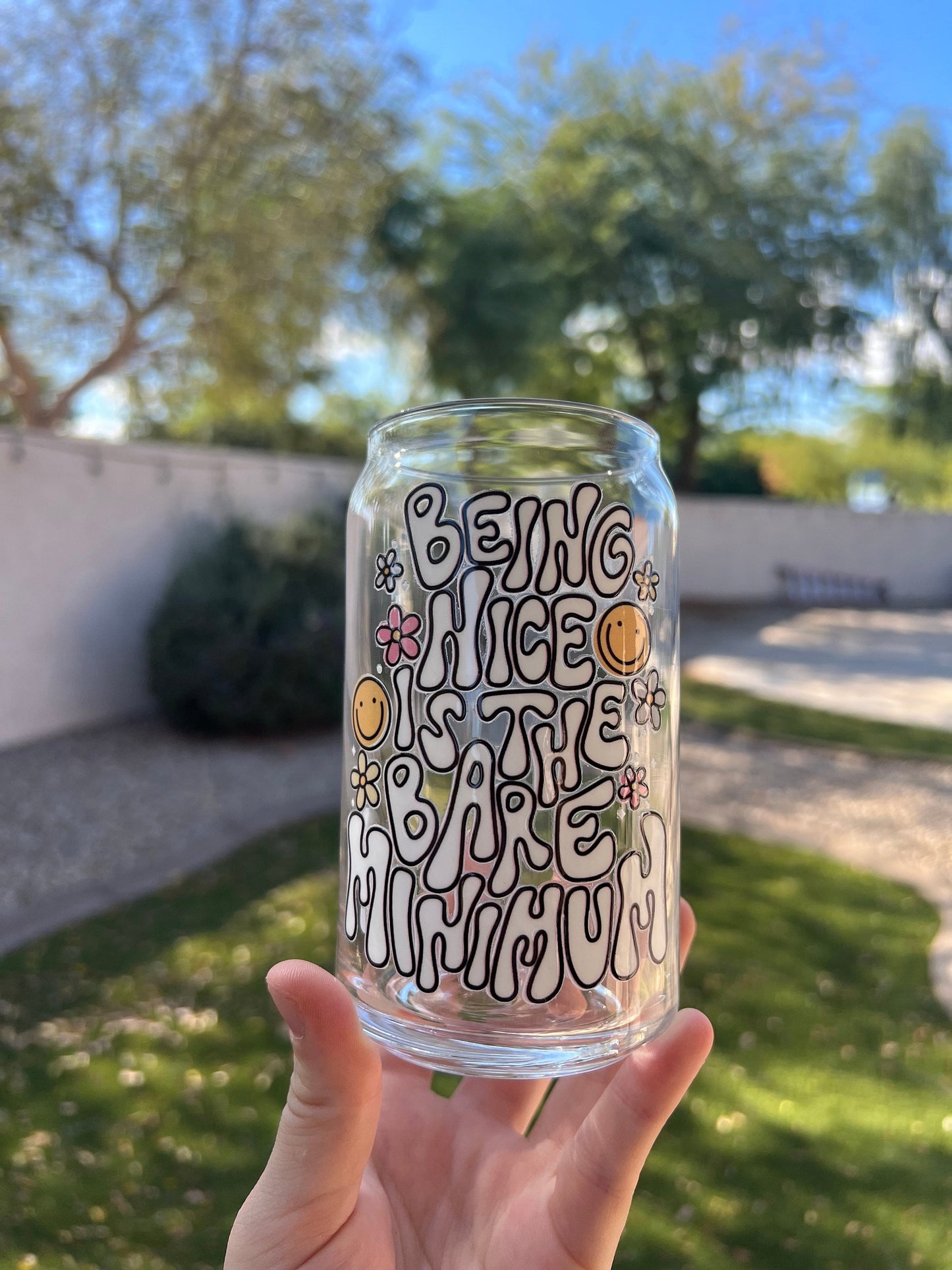 Being Nice Is The Bare Minimum Decorated 16 oz Glass Cup