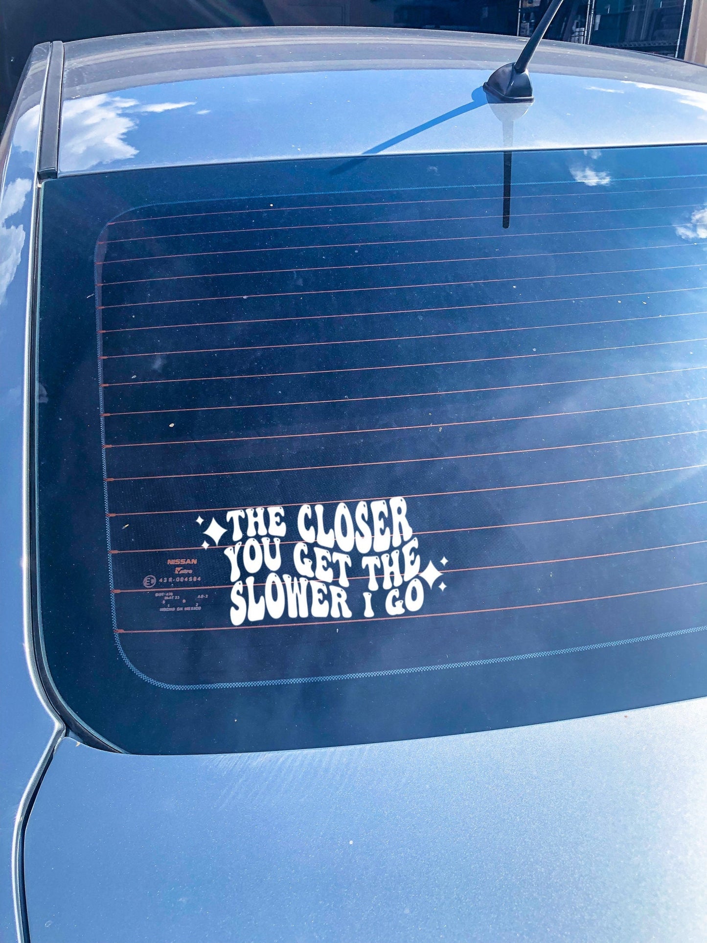 The Closer You Get The Slower I Go Car Decal - ShopCassiesCrafts