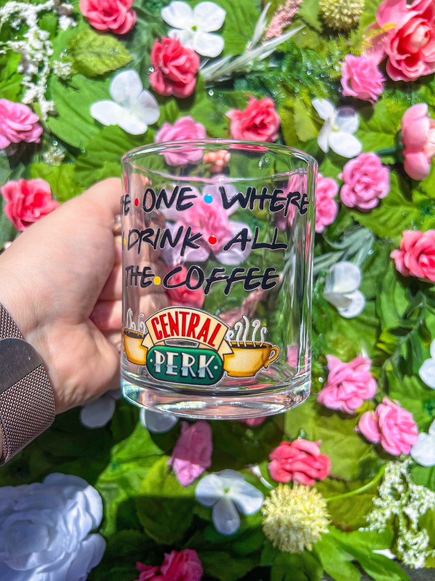 The One Where I Drink All The Coffee Central Perk Decorated Glass Mug