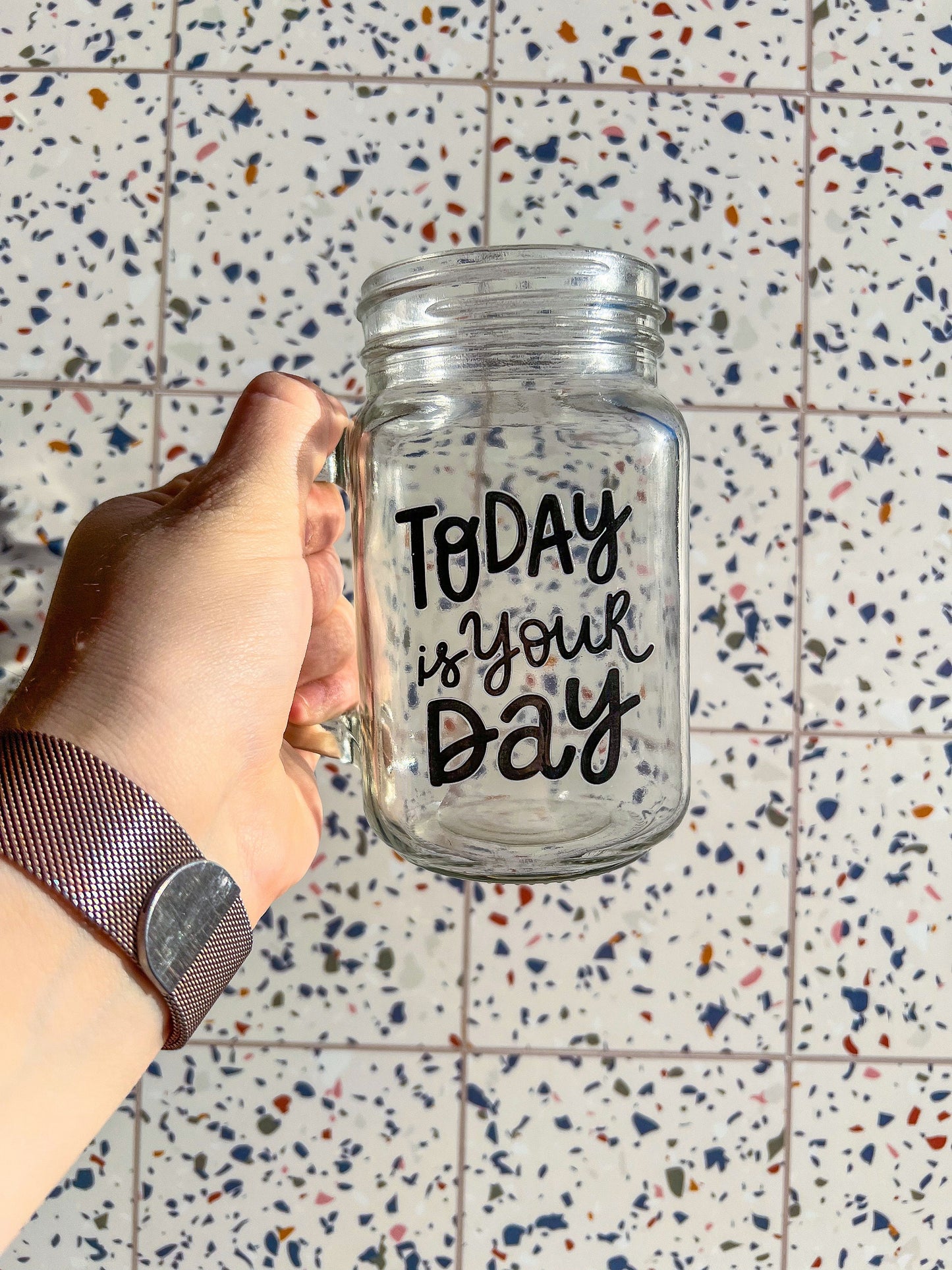 Today Is Your Day Decorated Glass Mason Jar w|Handle