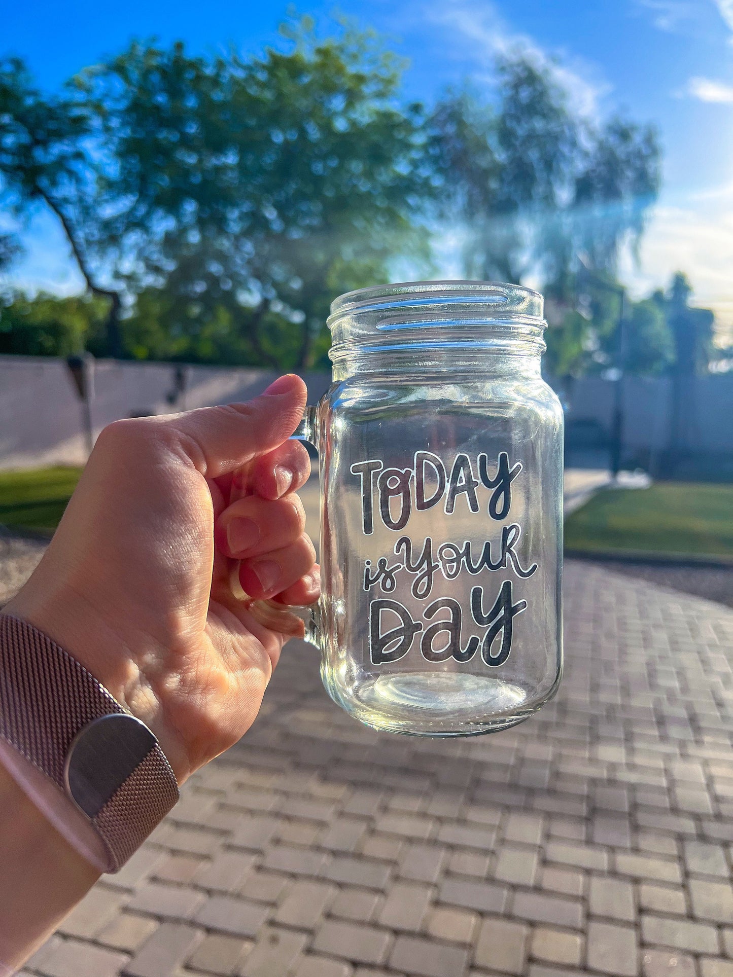 Today Is Your Day Decorated Glass Mason Jar w|Handle