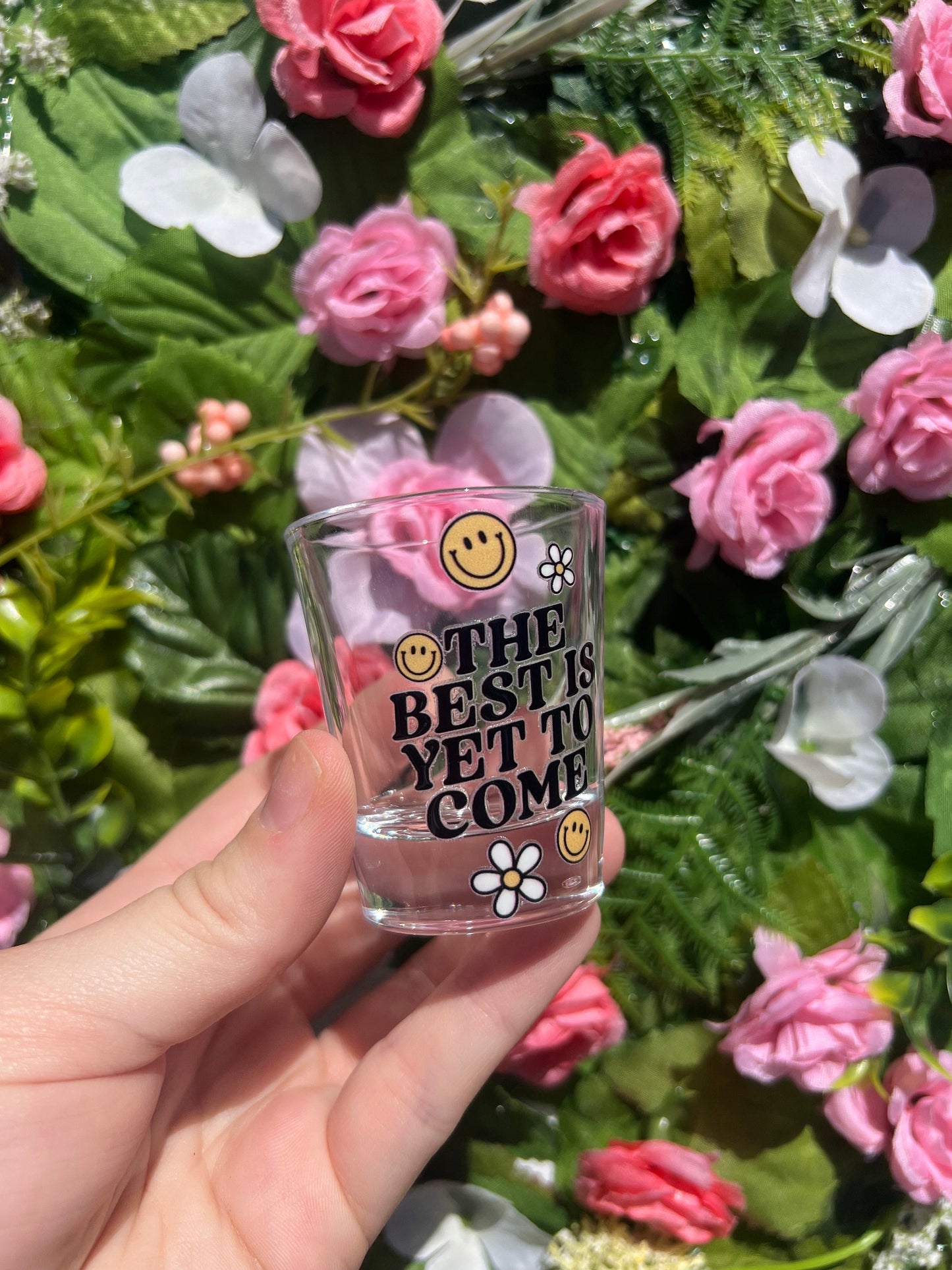 The Best Is Yet To Come Decorated Glass Shot Glass