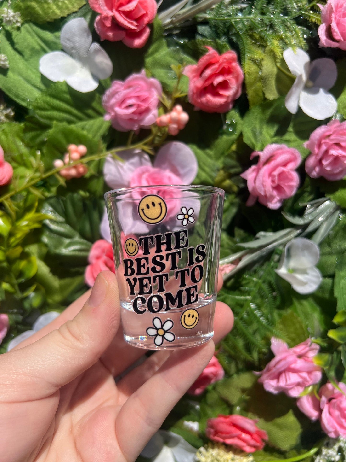 The Best Is Yet To Come Decorated Glass Shot Glass