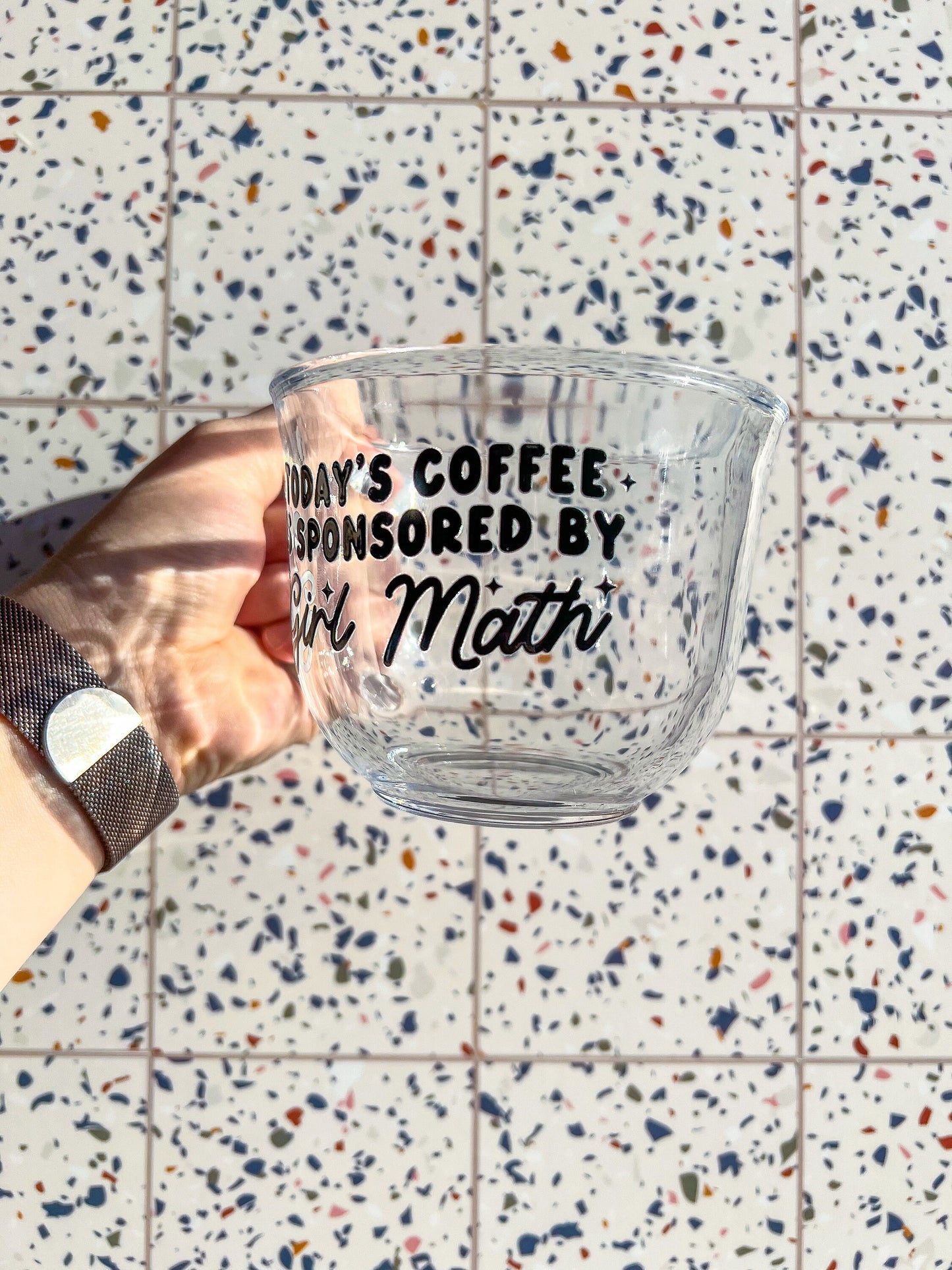 Today's Coffee Is Sponsored By Girl Math Glass Mug