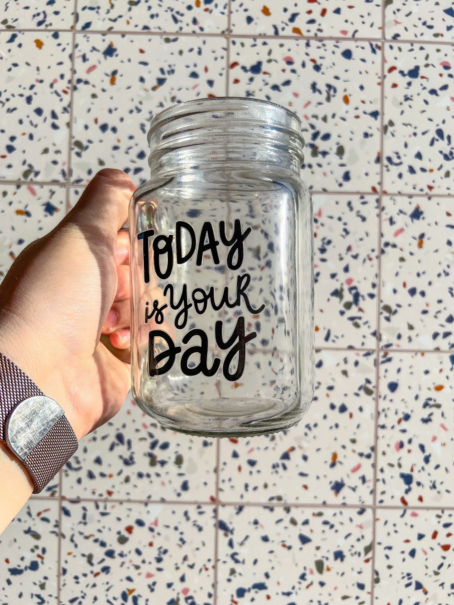 Today Is Your Day Decorated Glass Mason Jar w|Handle