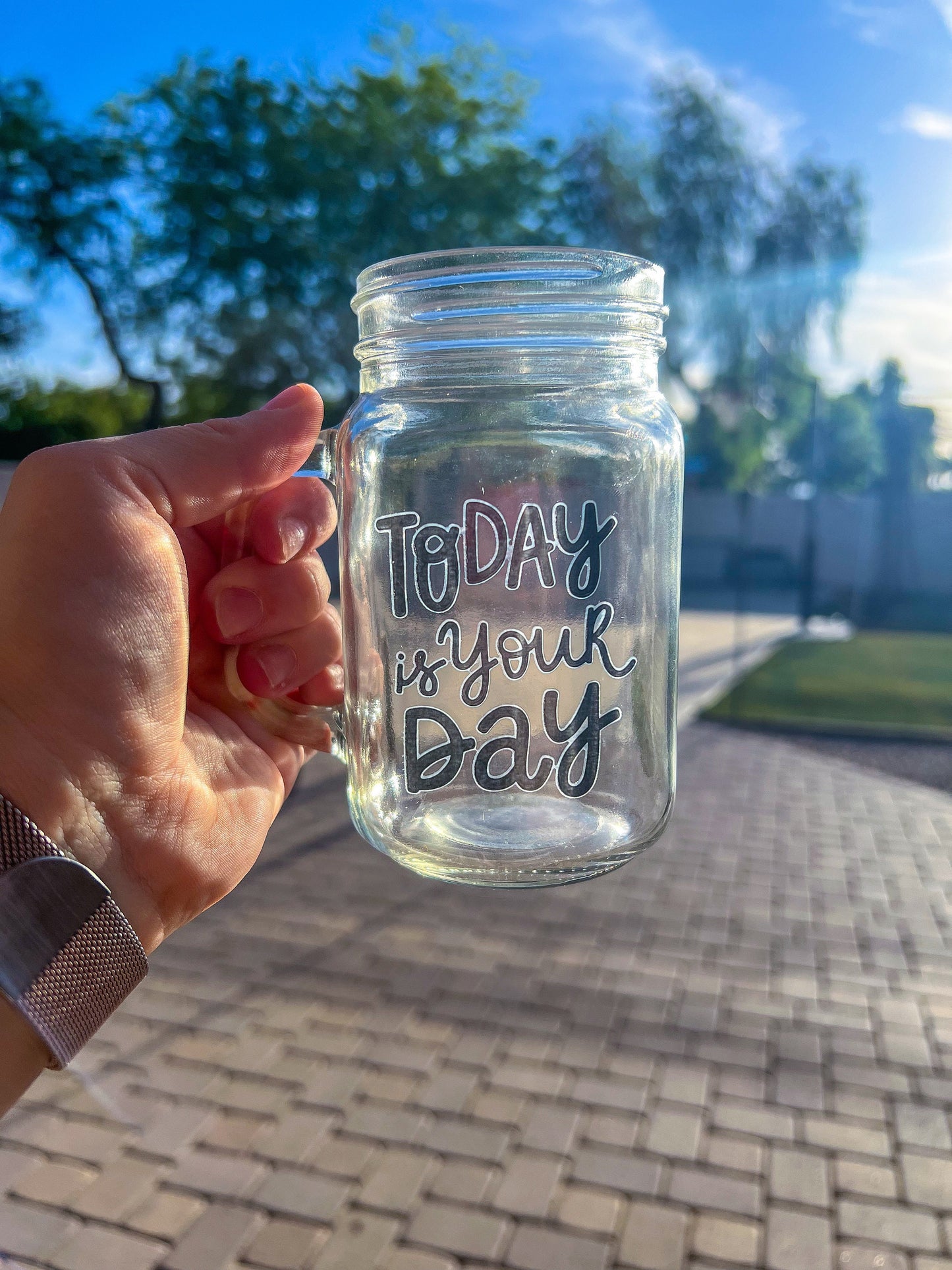 Today Is Your Day Decorated Glass Mason Jar w|Handle